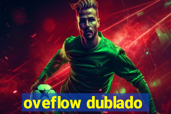 oveflow dublado